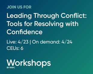 Leading Through Conflict: Tools for Resolving with Confidence